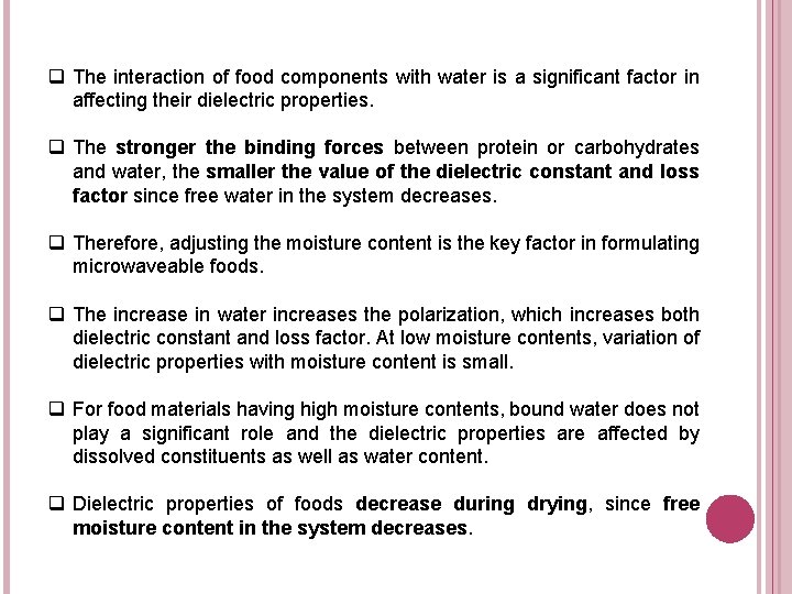 q The interaction of food components with water is a significant factor in affecting