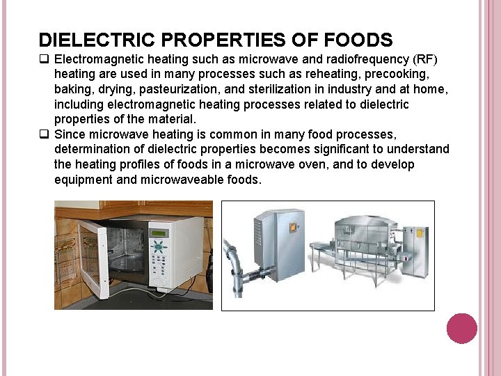 DIELECTRIC PROPERTIES OF FOODS q Electromagnetic heating such as microwave and radiofrequency (RF) heating