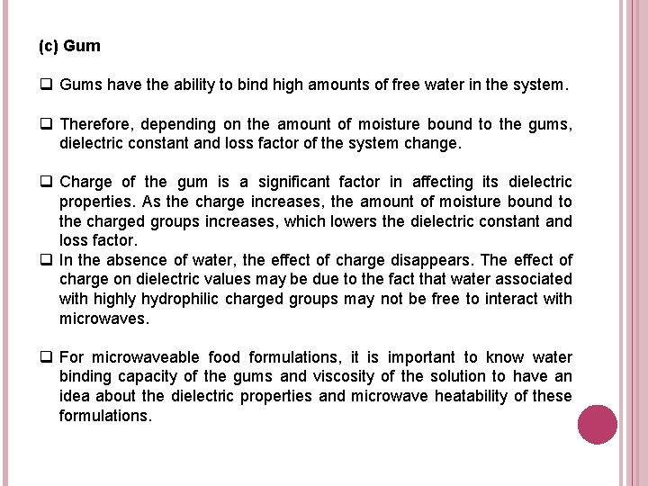 (c) Gum q Gums have the ability to bind high amounts of free water