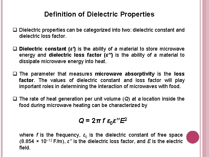 Definition of Dielectric Properties q Dielectric properties can be categorized into two: dielectric constant