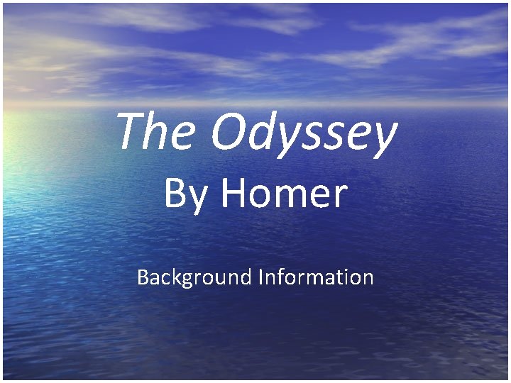 The Odyssey By Homer Background Information 