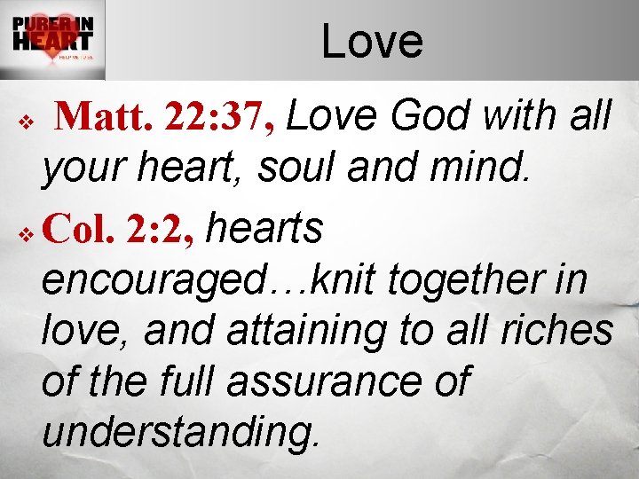 Love Matt. 22: 37, Love God with all your heart, soul and mind. v