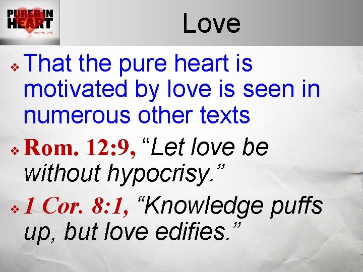 Love That the pure heart is motivated by love is seen in numerous other