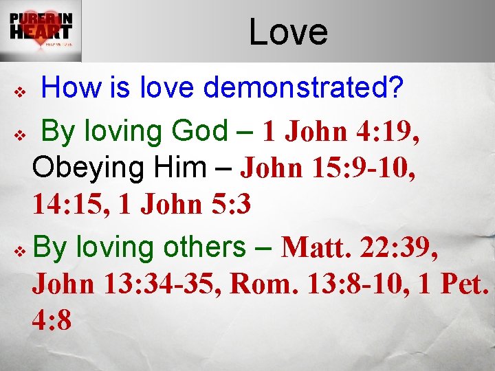 Love How is love demonstrated? v By loving God – 1 John 4: 19,