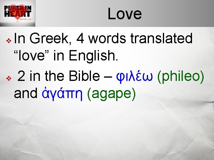 Love In Greek, 4 words translated “love” in English. v 2 in the Bible