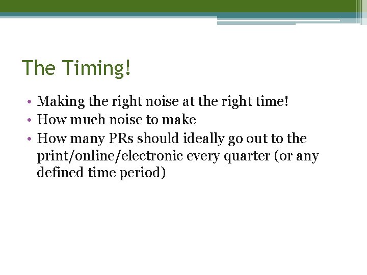 The Timing! • Making the right noise at the right time! • How much