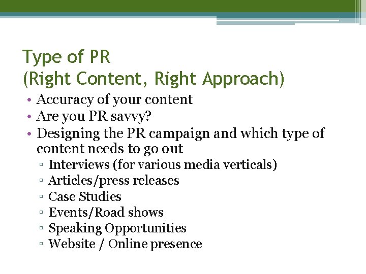 Type of PR (Right Content, Right Approach) • Accuracy of your content • Are