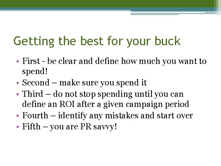 Getting the best for your buck • First - be clear and define how