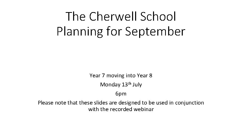 The Cherwell School Planning for September Year 7 moving into Year 8 Monday 13