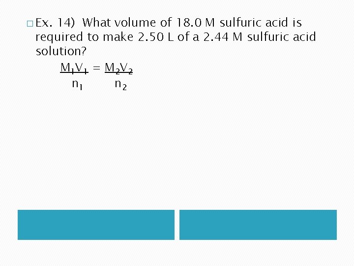 � Ex. 14) What volume of 18. 0 M sulfuric acid is required to