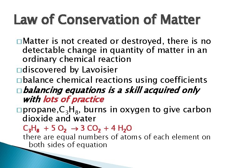 Law of Conservation of Matter � Matter is not created or destroyed, there is