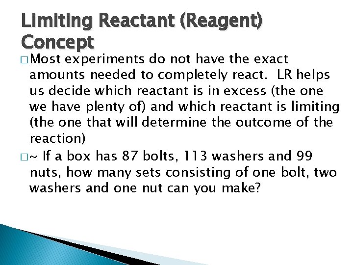 Limiting Reactant (Reagent) Concept � Most experiments do not have the exact amounts needed