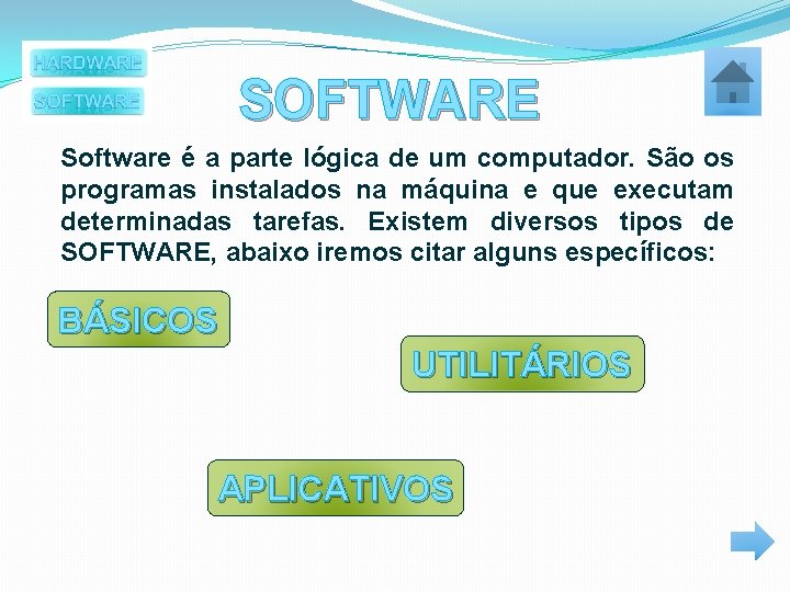 SOFTWARE Software é a parte lógica de um computador. São os programas instalados na