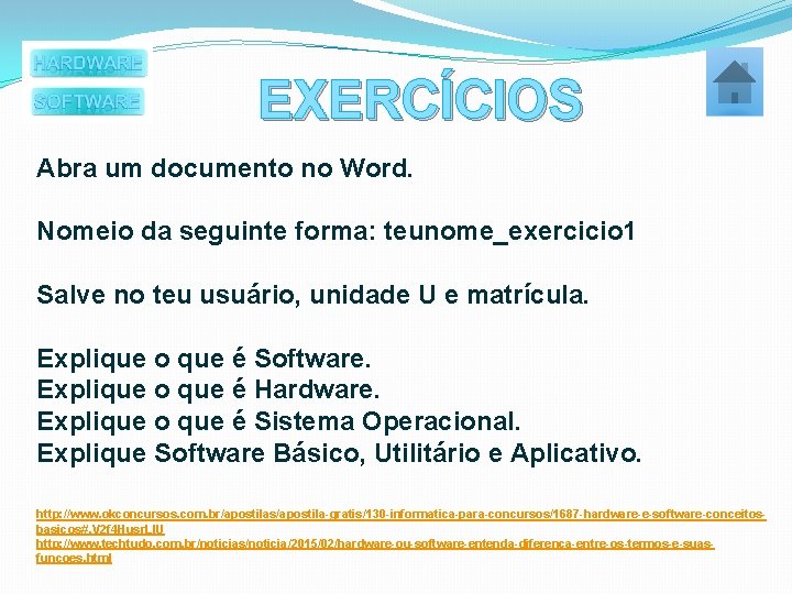 EXERCÍCIOS Abra um documento no Word. Nomeio da seguinte forma: teunome_exercicio 1 Salve no