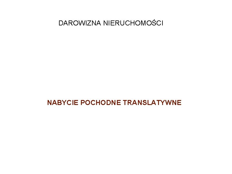 DAROWIZNA NIERUCHOMOŚCI NABYCIE POCHODNE TRANSLATYWNE 