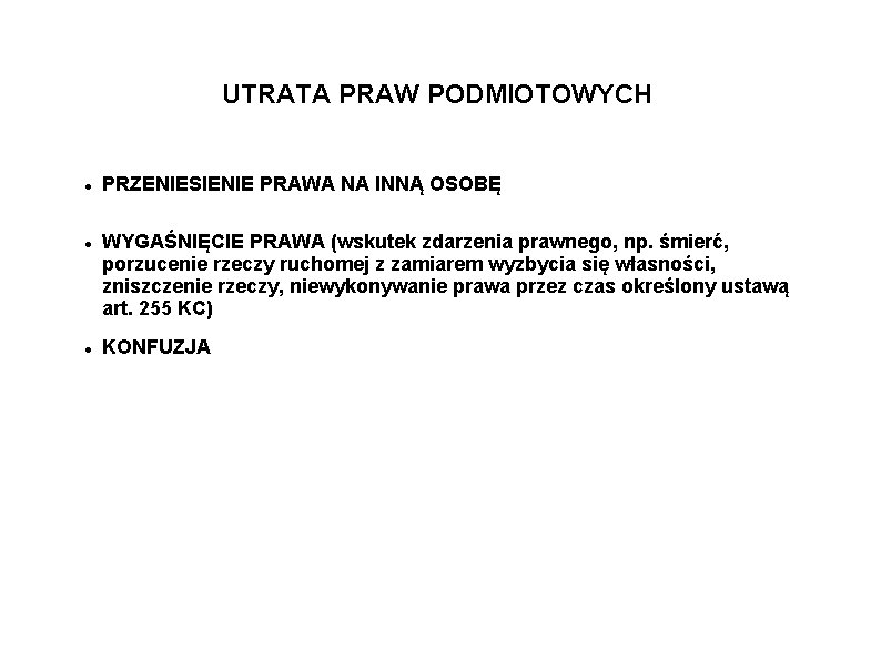 UTRATA PRAW PODMIOTOWYCH PRZENIESIENIE PRAWA NA INNĄ OSOBĘ WYGAŚNIĘCIE PRAWA (wskutek zdarzenia prawnego, np.