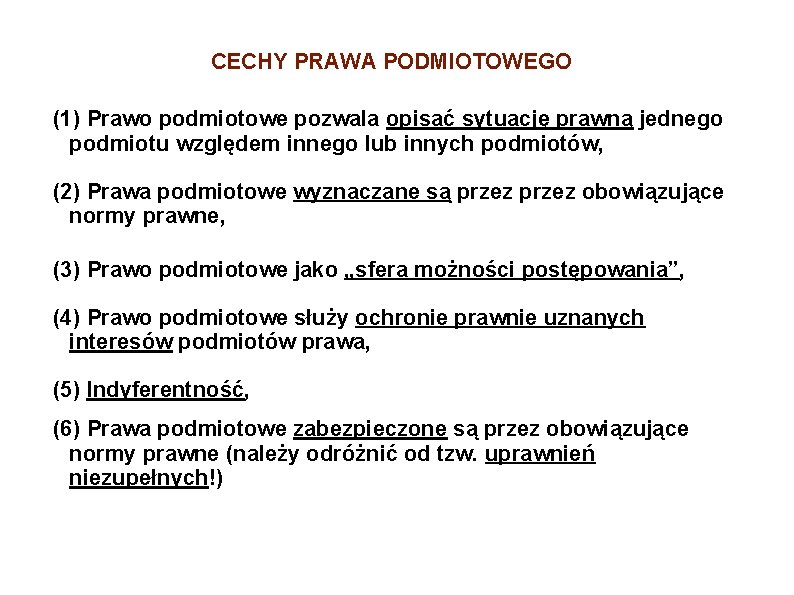 CECHY PRAWA PODMIOTOWEGO (1) Prawo podmiotowe pozwala opisać sytuację prawną jednego podmiotu względem innego