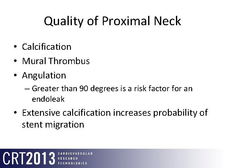 Quality of Proximal Neck • Calcification • Mural Thrombus • Angulation – Greater than