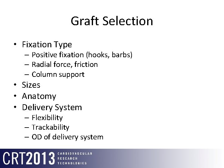 Graft Selection • Fixation Type – Positive fixation (hooks, barbs) – Radial force, friction