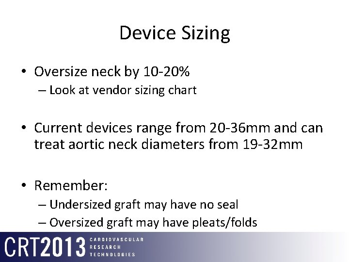 Device Sizing • Oversize neck by 10 -20% – Look at vendor sizing chart