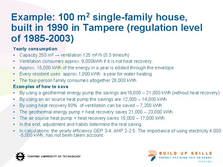 Example: 100 m 2 single-family house, built in 1990 in Tampere (regulation level of
