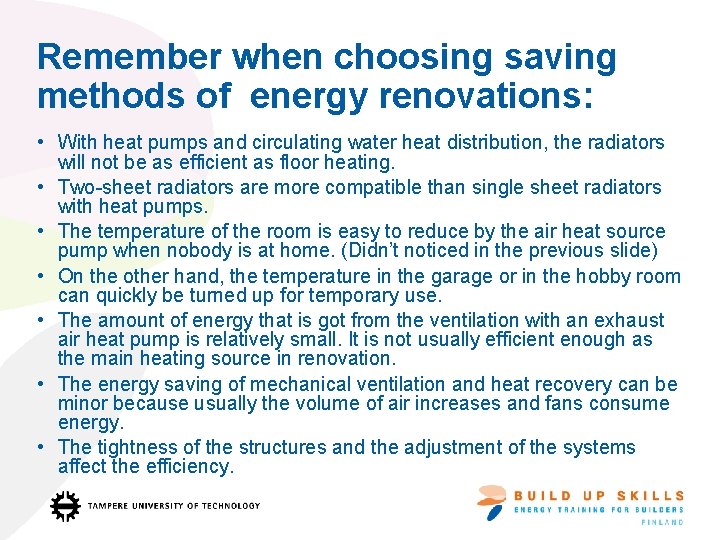 Remember when choosing saving methods of energy renovations: • With heat pumps and circulating