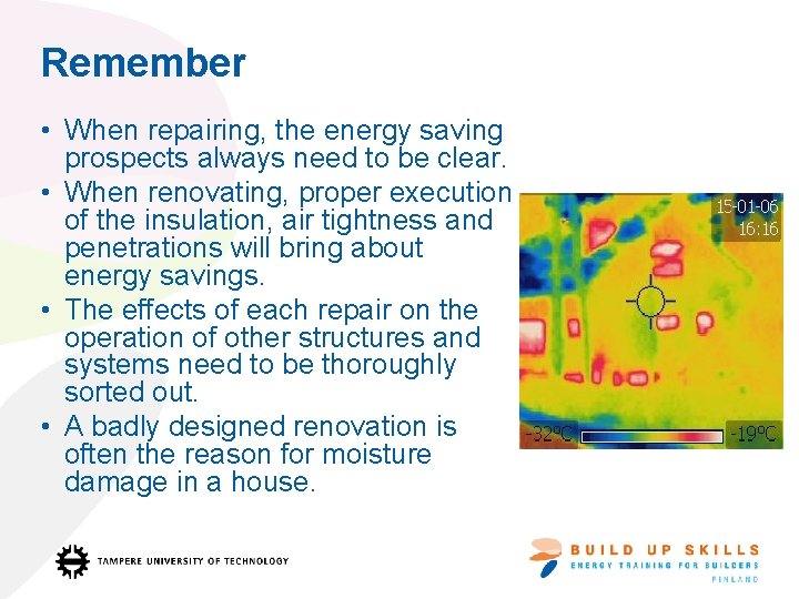 Remember • When repairing, the energy saving prospects always need to be clear. •