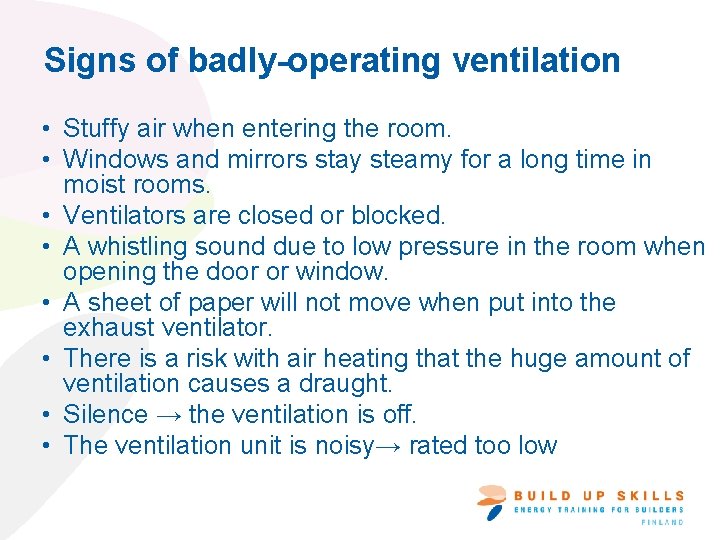 Signs of badly-operating ventilation • Stuffy air when entering the room. • Windows and