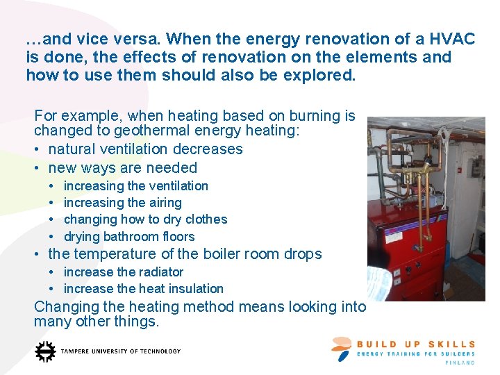 …and vice versa. When the energy renovation of a HVAC is done, the effects