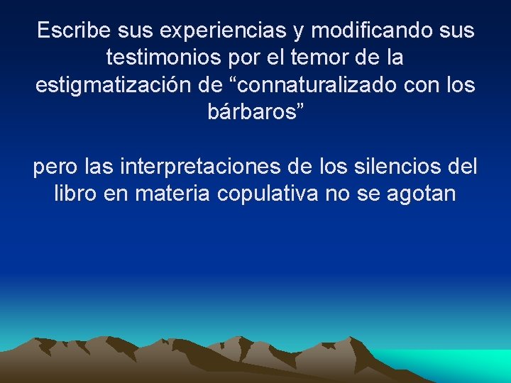 Escribe sus experiencias y modificando sus testimonios por el temor de la estigmatización de