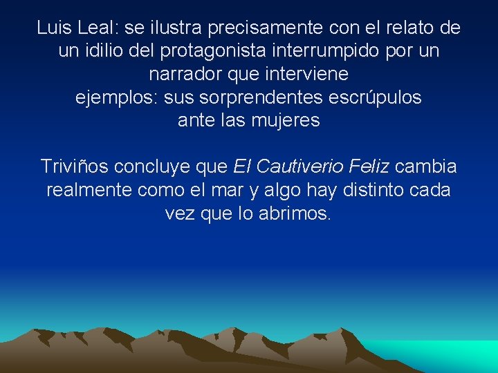 Luis Leal: se ilustra precisamente con el relato de un idilio del protagonista interrumpido