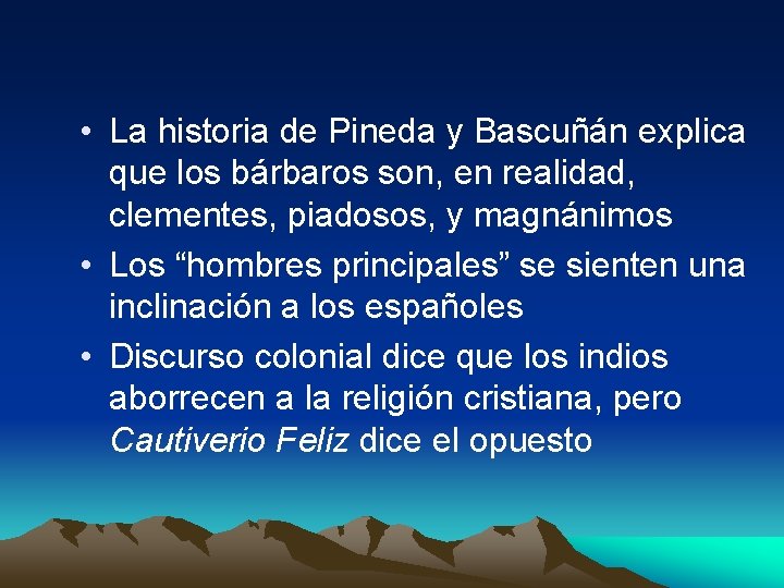  • La historia de Pineda y Bascuñán explica que los bárbaros son, en