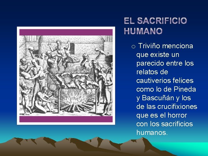 o Triviño menciona que existe un parecido entre los relatos de cautiverios felices como