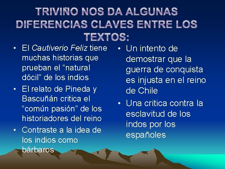  • El Cautiverio Feliz tiene muchas historias que prueban el “natural dócil” de