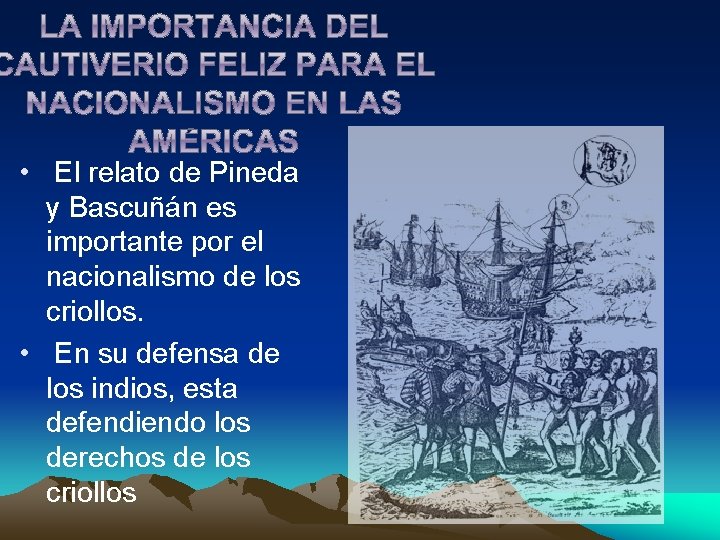  • El relato de Pineda y Bascuñán es importante por el nacionalismo de