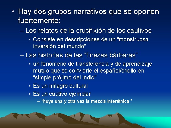  • Hay dos grupos narrativos que se oponen fuertemente: – Los relatos de