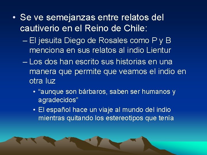  • Se ve semejanzas entre relatos del cautiverio en el Reino de Chile: