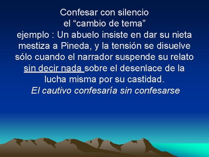 Confesar con silencio el “cambio de tema” ejemplo : Un abuelo insiste en dar