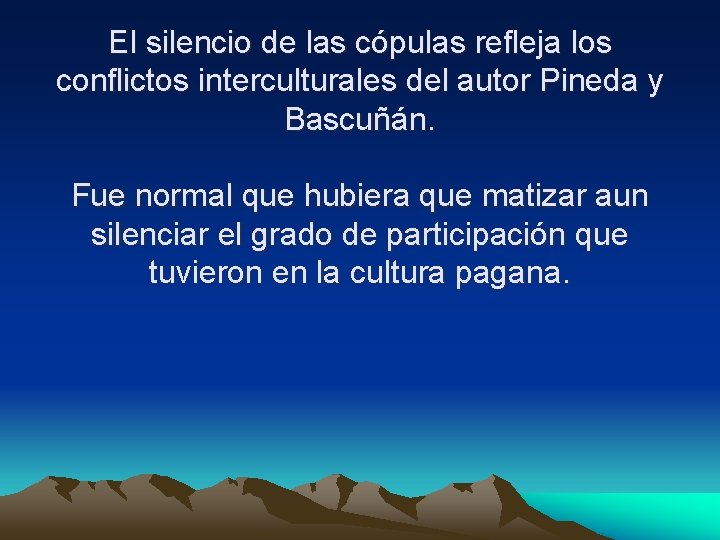 El silencio de las cópulas refleja los conflictos interculturales del autor Pineda y Bascuñán.