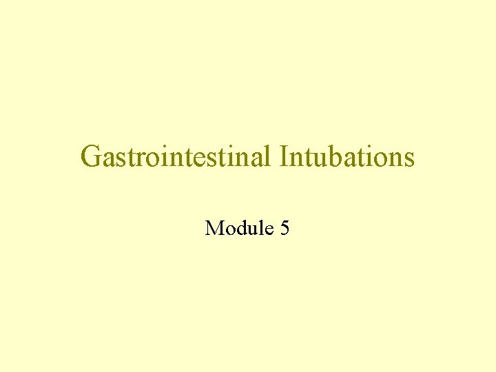 Gastrointestinal Intubations Module 5 