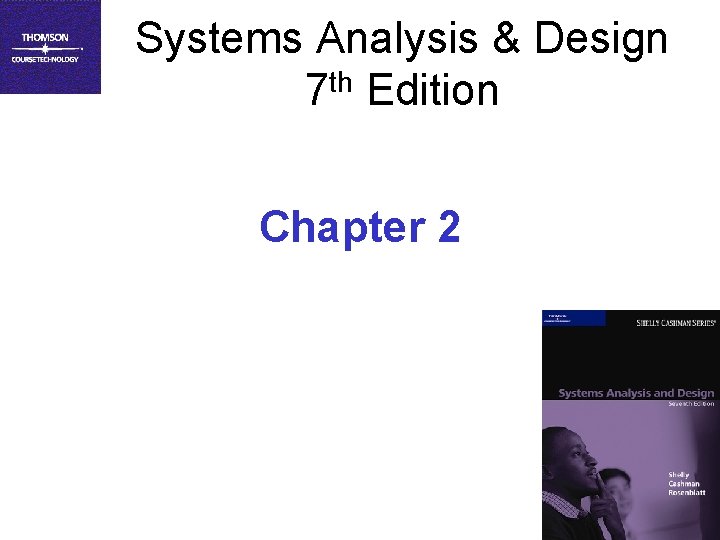Systems Analysis & Design 7 th Edition Chapter 2 1 