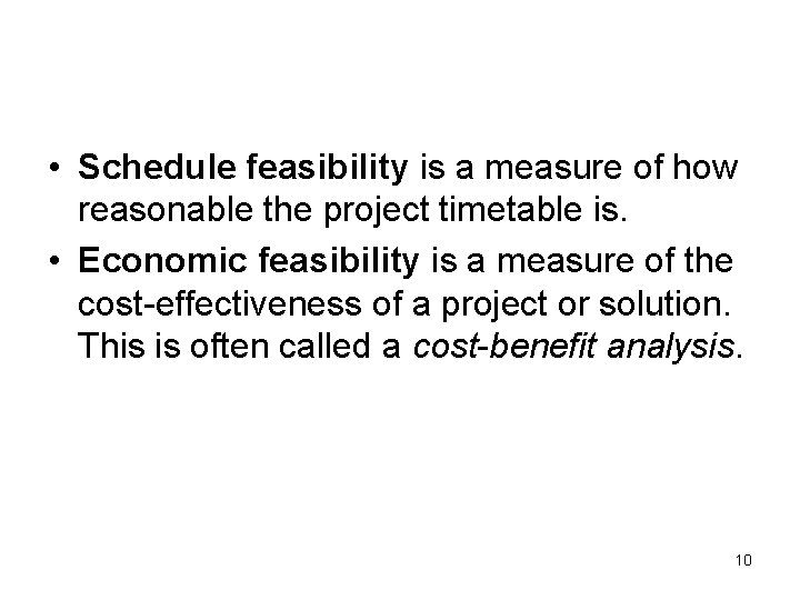  • Schedule feasibility is a measure of how reasonable the project timetable is.