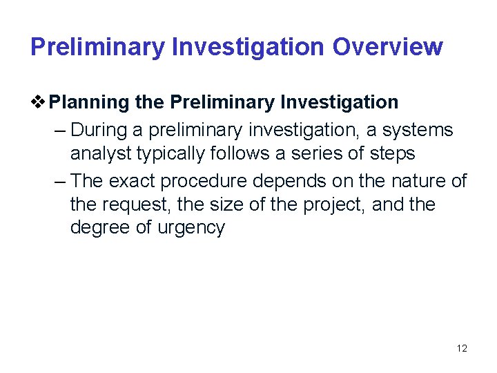 Preliminary Investigation Overview v Planning the Preliminary Investigation – During a preliminary investigation, a