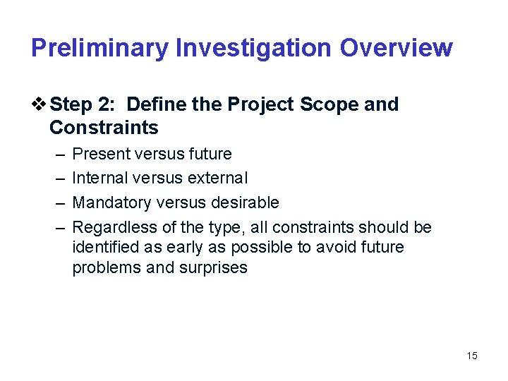 Preliminary Investigation Overview v Step 2: Define the Project Scope and Constraints – –