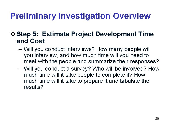 Preliminary Investigation Overview v Step 5: Estimate Project Development Time and Cost – Will