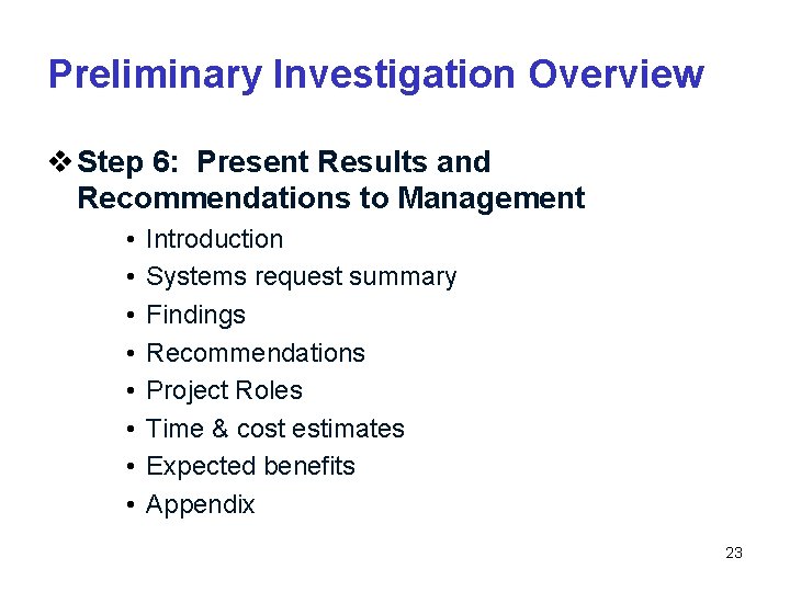 Preliminary Investigation Overview v Step 6: Present Results and Recommendations to Management • •