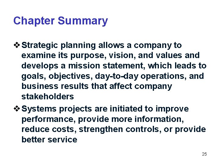 Chapter Summary v Strategic planning allows a company to examine its purpose, vision, and