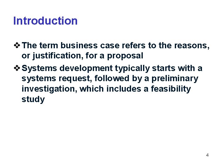 Introduction v The term business case refers to the reasons, or justification, for a