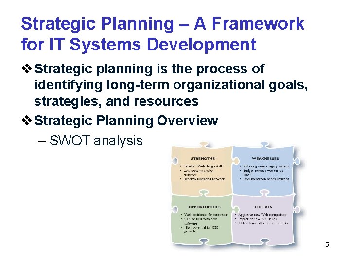 Strategic Planning – A Framework for IT Systems Development v Strategic planning is the