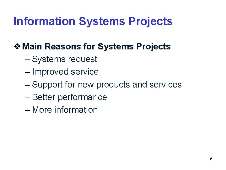 Information Systems Projects v Main Reasons for Systems Projects – Systems request – Improved